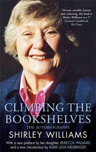 Climbing The Bookshelves : The autobiography of Shirley Williams-9780349016313