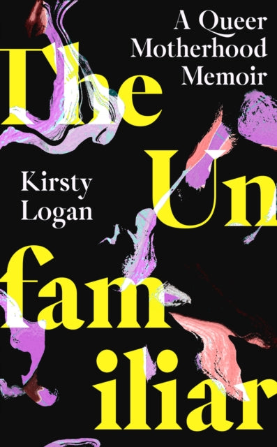 The Unfamiliar : A Queer Motherhood Memoir-9780349016573
