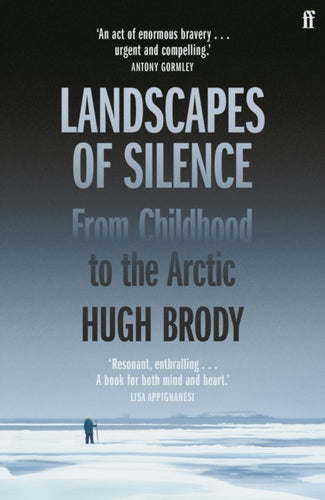 Landscapes of Silence : From Childhood to the Arctic-9780571370948