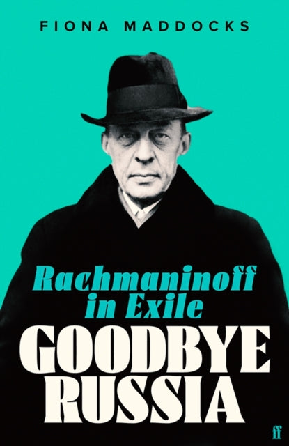 Goodbye Russia : Rachmaninoff in Exile-9780571371136