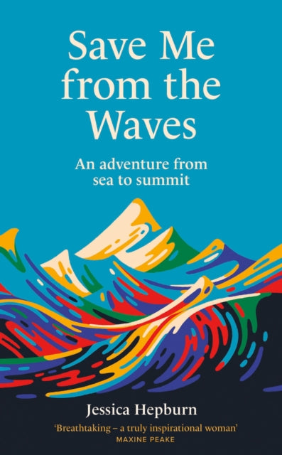 Save Me from the Waves : An adventure from sea to summit-9780711291300