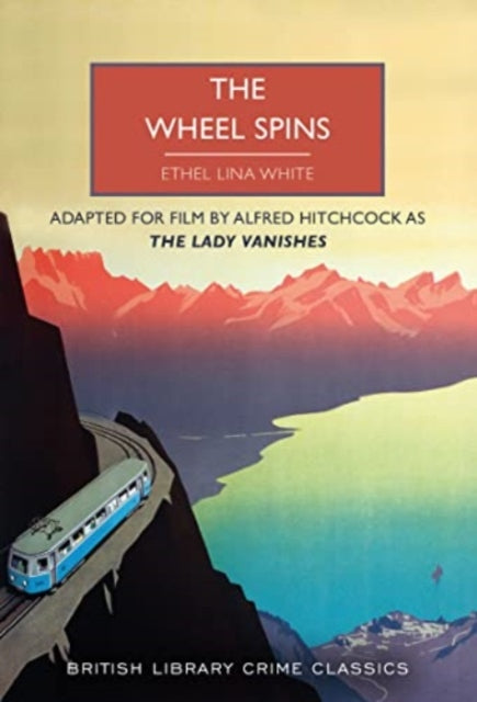 The Wheel Spins : aka The Lady Vanishes : 115-9780712354882