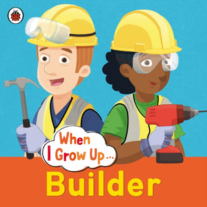 When I Grow Up: Builder-9780723294719