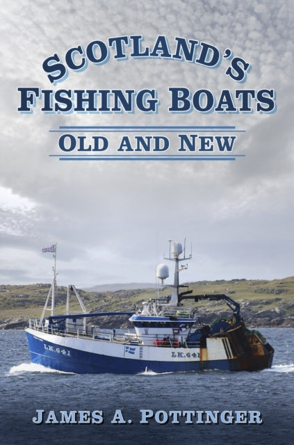 Scotland's Fishing Boats : Old and New-9780750983624