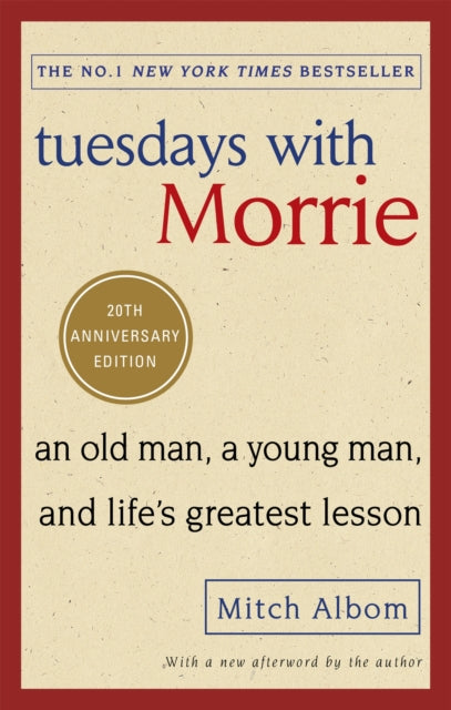 Tuesdays With Morrie : An old man, a young man, and life's greatest lesson-9780751569575