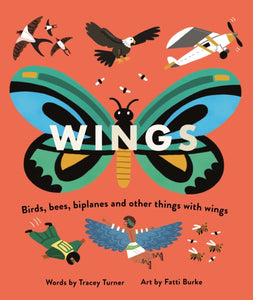 Wings : Birds, Bees, Biplanes and Other Things with Wings-9780753445198