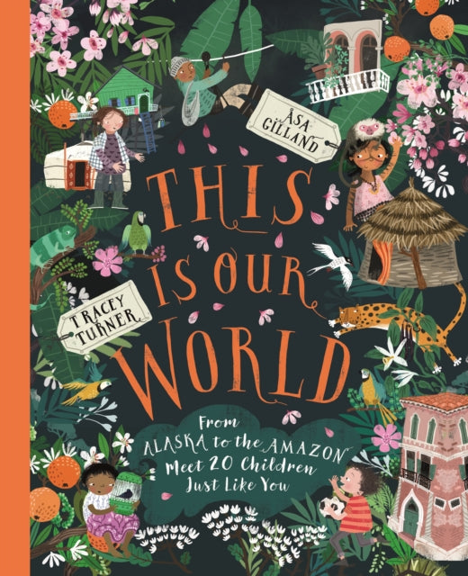 This Is Our World : From Alaska to the Amazon - Meet 20 Children Just Like You-9780753445792
