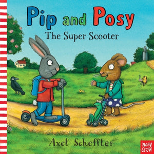 Pip and Posy: The Super Scooter-9780857630797