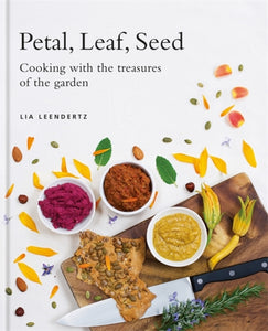 Petal, Leaf, Seed : Cooking with the Treasures of the Garden-9780857833433