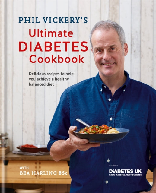 Phil Vickery's Ultimate Diabetes Cookbook : Delicious recipes to help you achieve a healthy, balanced diet in association with Diabetes UK-9780857834072