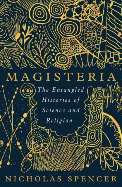 Magisteria : The Entangled Histories of Science & Religion-9780861544615