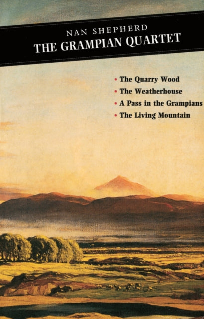 The Grampian Quartet : The Quarry Wood: The Weatherhouse: A Pass in the Grampians: The Living Mountain-9780862415891