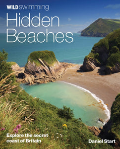 Wild Swimming Hidden Beaches : Explore the Secret Coast of Britain-9780957157378
