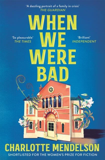 When We Were Bad : the dazzling, Women's Prize-shortlisted novel from the author of The Exhibitionist-9781035020195