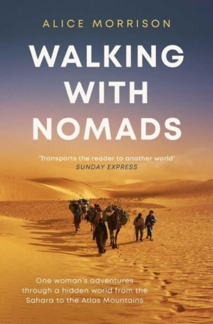 Walking with Nomads : One Woman's Adventures Through a Hidden World from the Sahara to the Atlas Mountains-9781398503441
