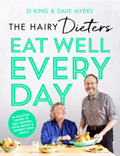 The Hairy Dieters' Eat Well Every Day : 80 Delicious Recipes To Help Control Your Weight & Improve Your Health-9781399600286