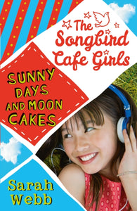 Sunny Days and Moon Cakes (The Songbird Cafe Girls 2)-9781406348361