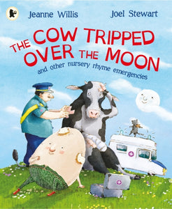 Cow Tripped Over the Moon and Other Nursery Rhyme Emergencies-9781406365610