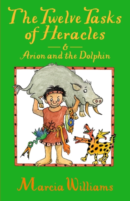 The Twelve Tasks of Heracles and Arion and the Dolphins-9781406371598