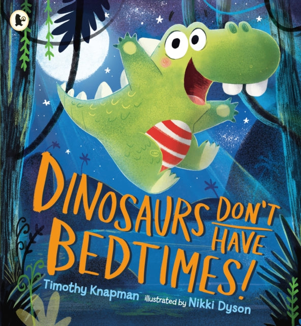 Dinosaurs Don't Have Bedtimes!-9781406372199