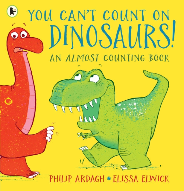 You Can't Count on Dinosaurs: An Almost Counting Book-9781406384888