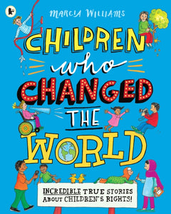 Children Who Changed the World: Incredible True Stories About Children's Rights!-9781406390292