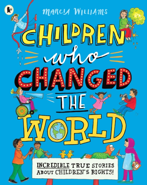 Children Who Changed the World: Incredible True Stories About Children's Rights!-9781406390292