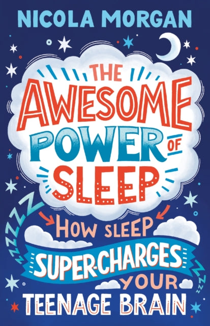 The Awesome Power of Sleep : How Sleep Super-Charges Your Teenage Brain-9781406395402