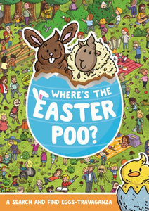 Where's the Easter Poo? : A Search & Find Eggs-travaganza-9781408372241