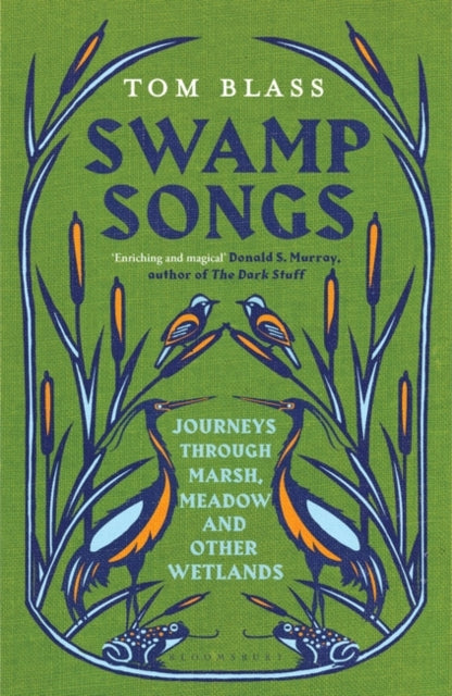 Swamp Songs : Journeys Through Marsh, Meadow and Other Wetlands-9781408884355