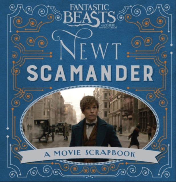 Fantastic Beasts and Where to Find Them - Newt Scamander : A Movie Scrapbook-9781408885642