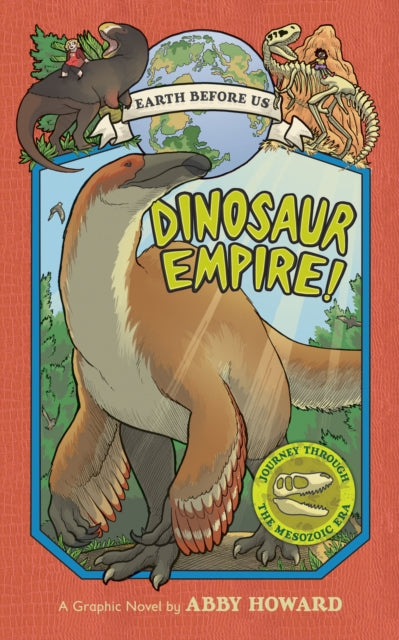 Dinosaur Empire! (Earth Before Us #1): Journey through the Mesozoic Era-9781419736223