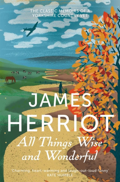 All Things Wise and Wonderful : The Classic Memoirs of a Yorkshire Country Vet-9781447226062