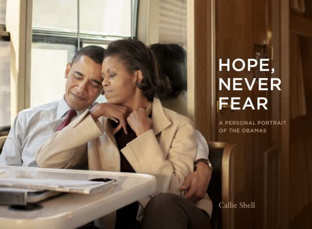 Hope, Never Fear : A Personal Portrait of the Obamas-9781452182803