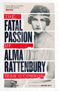 The Fatal Passion of Alma Rattenbury-9781471132728