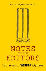 Notes By The Editors : 120 Years of Wisden Opinion-9781472975638
