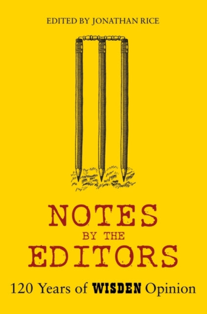Notes By The Editors : 120 Years of Wisden Opinion-9781472975638