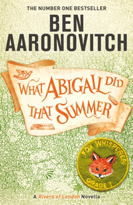 What Abigail Did That Summer : A Rivers Of London Novella-9781473224346