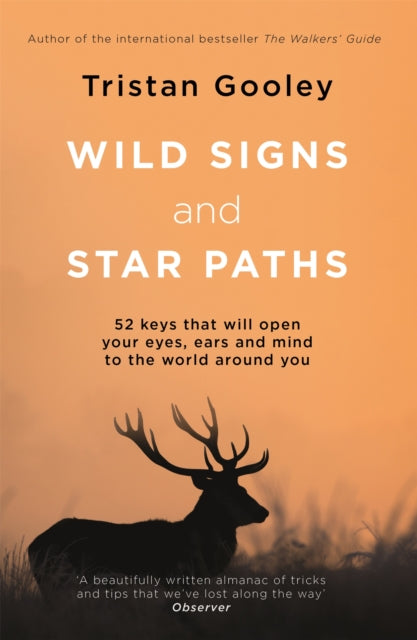 Wild Signs and Star Paths : 52 keys that will open your eyes, ears and mind to the world around you-9781473655928