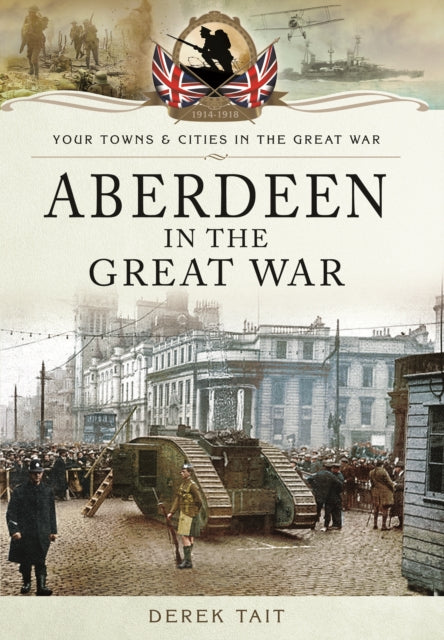 Aberdeen in the Great War-9781473828094