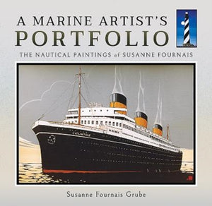 A Marine Artist's Portfolio : The Nautical Paintings of Susanne Fournais-9781473896338