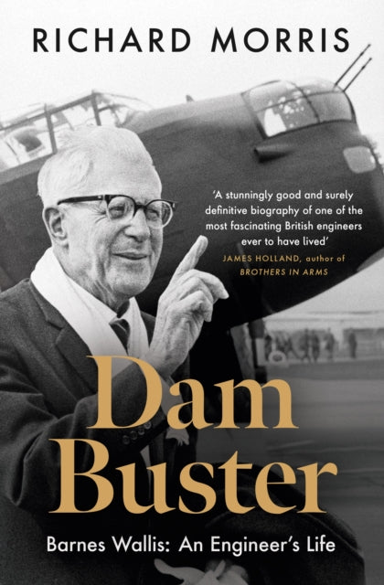Dam Buster : Barnes Wallis: An Engineer's Life-9781474623421