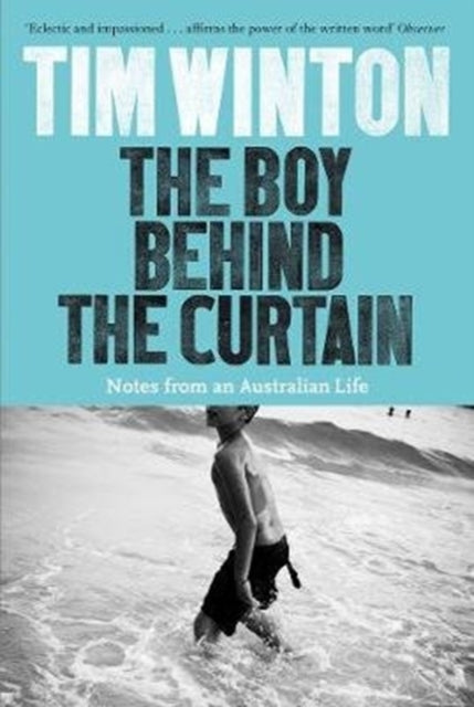 The Boy Behind the Curtain : Notes From an Australian Life-9781509816958
