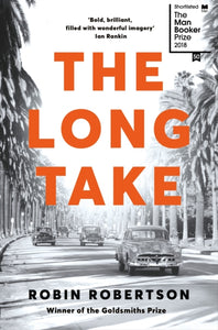 The Long Take: Shortlisted for the Man Booker Prize-9781509886258