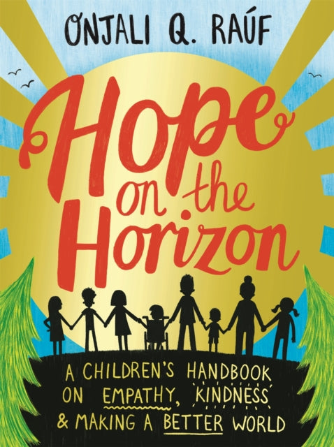 Hope on the Horizon : A children's handbook on empathy, kindness and making a better world-9781526364418