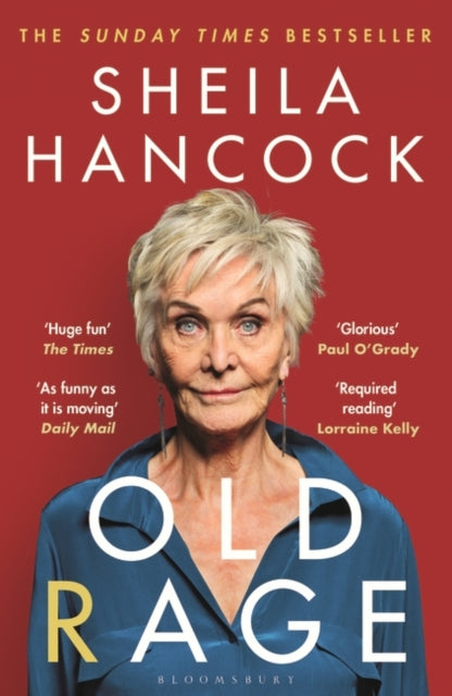 Old Rage : 'One of our best-loved actor's powerful riposte to a world driving her mad' - DAILY MAIL-9781526647467