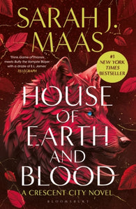 House of Earth and Blood : The epic new fantasy series from multi-million and #1 New York Times bestselling author Sarah J. Maas-9781526663559