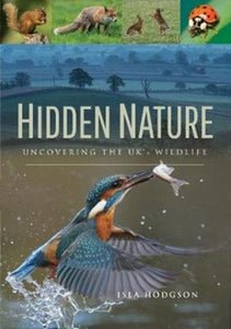 Hidden Nature : Uncovering the UK's Wildlife-9781526708922