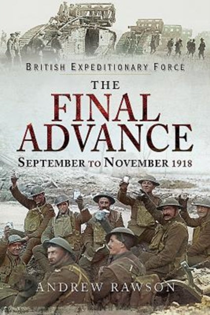 The Final Advance : September-November 1918-9781526723444