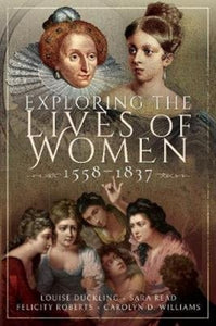 Exploring the Lives of Women, 1558-1837-9781526751393